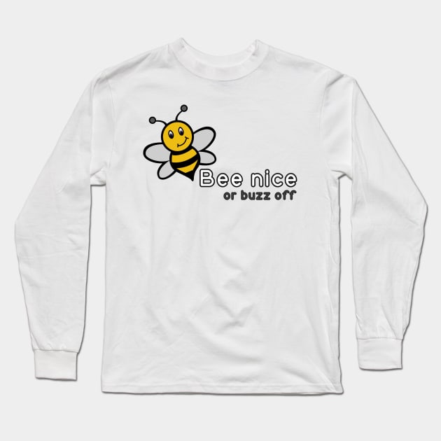Bee Nice or Buzz Off Long Sleeve T-Shirt by Salty Said Sweetly